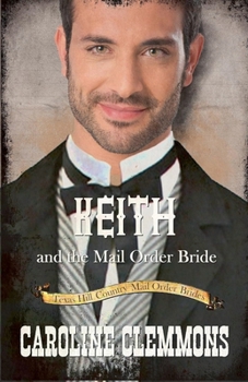 Keith and the Mail Order Bride (Texas Hill Country Mail Order Brides)