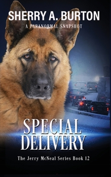 Paperback Special Delivery: Join Jerry McNeal And His Ghostly K-9 Partner As They Put Their "Gifts" To Good Use. Book