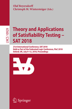 Paperback Theory and Applications of Satisfiability Testing - SAT 2018: 21st International Conference, SAT 2018, Held as Part of the Federated Logic Conference, Book