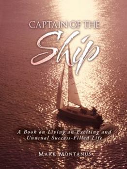 Paperback Captain of the Ship: A Book on Living an Exciting and Unusual Success-Filled Life Book