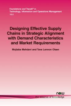 Paperback Designing Effective Supply Chains in Strategic Alignment with Demand Characteristics and Market Requirements Book
