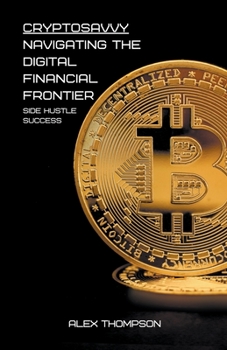 Paperback CryptoSavvy: Navigating the Digital Financial Frontier Book