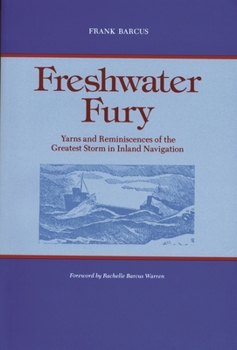 Freshwater Fury: Yarns and Reminiscences of the Greatest Storm in Inland Navigation - Book  of the Great Lakes Books Series