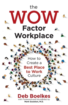 The WOW Factor Workplace: How to Create a Best Place to Work Culture
