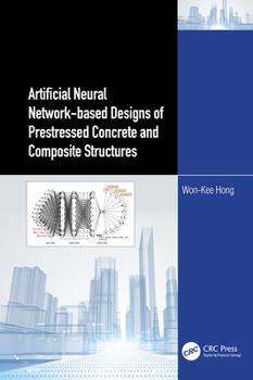 Hardcover Artificial Neural Network-Based Designs of Prestressed Concrete and Composite Structures Book