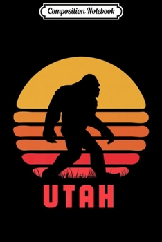 Composition Notebook: Bigfoot Utah State Sasquatch Bigfoot Hunter Yeti Sighting Premium  Journal/Notebook Blank Lined Ruled 6x9 100 Pages