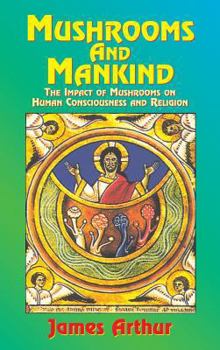 Hardcover Mushrooms and Mankind: The Impact of Mushrooms on Human Consciousness and Religion Book