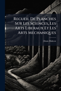 Paperback Recueil De Planches Sur Les Sciences, Les Arts Liberaux Et Les Arts Méchaniques: Avec Leur Explication, Book 8... [French] Book