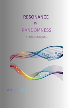 Resonance & Randomness: The Coherent Organization