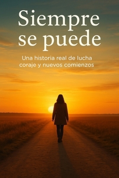 Paperback Siempre se puede.: Una historia real de lucha, amor y esperanza. [Spanish] Book