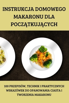 Paperback Instrukcja Domowego Makaronu Dla PoczĄtkujĄcych [Polish] Book