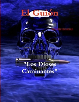 Paperback El Guión "Los Dioses Caminantes" [Spanish] Book