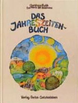 Hardcover Das Jahreszeitenbuch: Anregungen zum Spielen, Basteln und Erzählen - Gedichte, Lieder und Rezepte zum Jahreslauf [German] Book