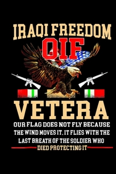 Iraqi Freedom OIF Veteran: Veterans day Notebook 6 x 9 Blank Notebook, notebook journal, Dairy, 100 pages.