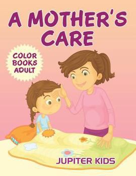 Paperback A Mother's Care: Color Books Adult Book