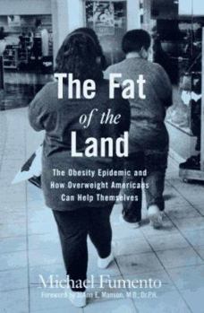 Hardcover The Fat of the Land: The Obesity Epidemic and How Overweight Americans Can Help Themselves Book