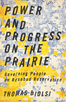 Paperback Power and Progress on the Prairie: Governing People on Rosebud Reservation Book