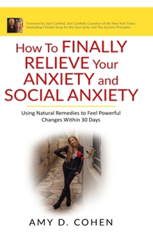 Hardcover How to Finally Relieve Your Anxiety and Social Anxiety: Using Natural Remedies to Feel Powerful Changes Within 30 Days Book