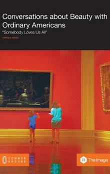 Hardcover Conversations about Beauty with Ordinary Americans: Somebody Loves Us All Book