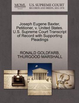 Paperback Joseph Eugene Baxter, Petitioner, V. United States. U.S. Supreme Court Transcript of Record with Supporting Pleadings Book