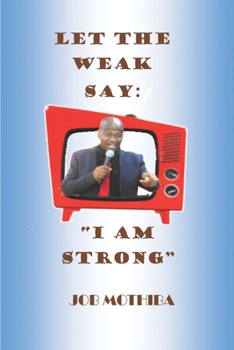 Paperback Let The Weak Say: "I Am Strong" Book