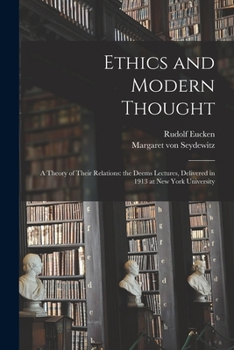 Paperback Ethics and Modern Thought; a Theory of Their Relations: the Deems Lectures, Delivered in 1913 at New York University Book