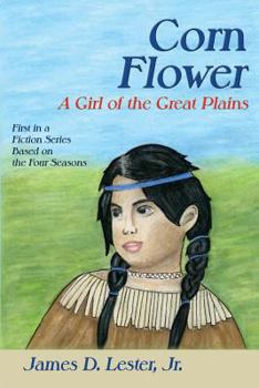 Paperback Corn Flower: A Girl of the Great Plains, First in a Fiction Series Based on the Four Seasons Book