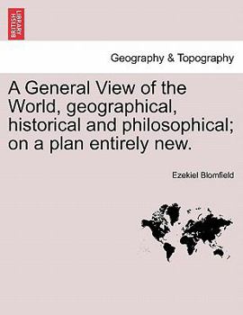 Paperback A General View of the World, geographical, historical and philosophical; on a plan entirely new. Book