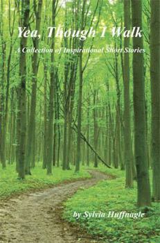Paperback Yea, Though I Walk - A Collection of Inspirational Short Stories Book