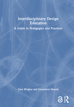 Hardcover Interdisciplinary Design Education: A Guide to Pedagogies and Practices Book