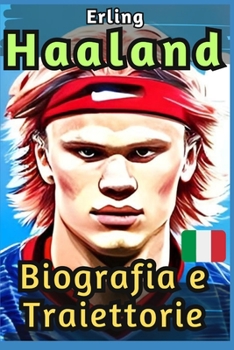Paperback Erling HAALAND: Biografia e Traiettorie [Italian] Book