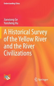 Hardcover A Historical Survey of the Yellow River and the River Civilizations Book