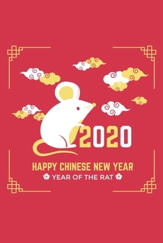 Paperback 2020 Happy Chinese New Year Year of The Rat: Notebook for Chinese New Year 2020, year of the rat 2020 - 120 Pages Book