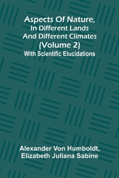 Paperback Aspects of nature, in different lands and different climates (Volume 2); With scientific elucidations Book