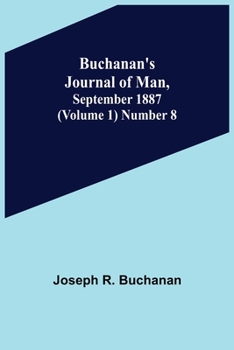 Paperback Buchanan's Journal of Man, September 1887 (Volume 1) Number 8 Book