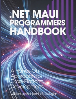 Paperback .NET MAUI Programmers Handbook: A Hands-On Approach to Cross-Platform Development Book