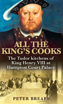 Paperback All the King's Cooks: The Tudor Kitchens of King Henry VIII at Hampton Court Palace Book