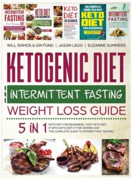 Hardcover Ketogenic Diet and Intermittent Fasting Weight Loss Guide: 5 in 1 Keto Diet For Beginners, Fast Keto Diet, IF With Keto Diet, IF for Women and the Com Book