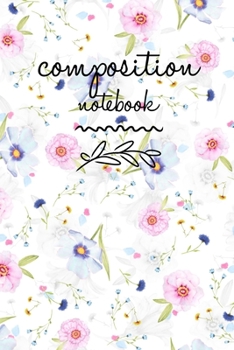 Composition Notebook: College Ruled 6" x 9" Floral Writing Notes Journal,Office,Kids,School and college student.