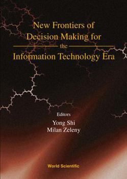 Hardcover New Frontiers of Decision Making for the Information Technology Era Book