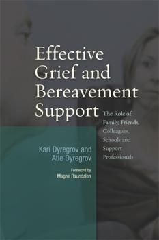 Paperback Effective Grief and Bereavement Support: The Role of Family, Friends, Colleagues, Schools and Support Professionals Book