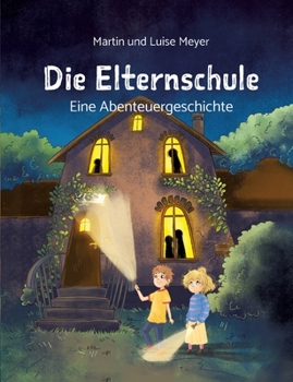 Paperback Die Elternschule: Eine Abenteuergeschichte [German] Book