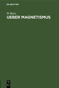 Hardcover Ueber Magnetismus: Ein Vortrag Gehalten Im Wissenschaftlichen Verein Am 13. März 1852 [German] Book