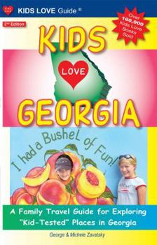 Paperback Kids Love Georgia: A Family Travel Guide to Exploring "Kid-Tested" Places in Georgia Book