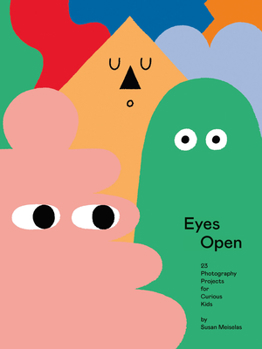 Hardcover Eyes Open: 23 Photography Projects for Curious Kids Book