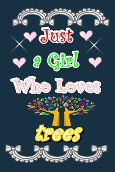 Paperback Just A Girl Who Loves Trees: Blank Lined Notebook to Write In for Notes, To Do Lists, Notepad, Journal, Funny Gifts for Trees Lover Book