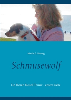Paperback Schmusewolf: Ein Parson Russell Terrier - unsere Liebe [German] Book
