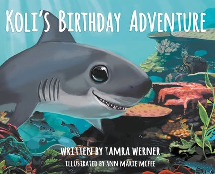 Hardcover Koli's Birthday Adventure: Koli, The Great White Shark Book