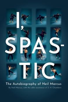 Paperback I, Spastic: The Autobiography of Neil Marcus Book