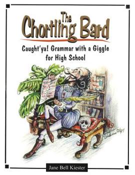 Paperback The Chortling Bard: Caught'ya! Grammar with a Giggle for High School Book